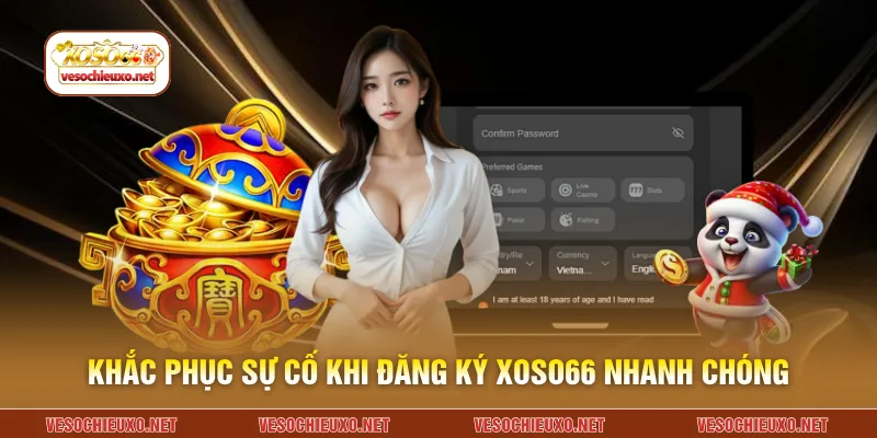 Khắc phục sự cố khi đăng ký XOSO66 nhanh chóng
