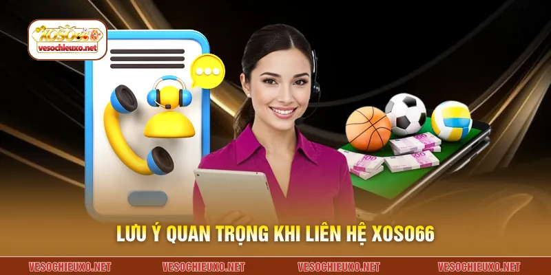 Lưu ý quan trọng khi liên hệ XOSO66